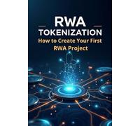 RWA Tokenization How to Create Your First RWA Project: Step-by-step guide to creating your first RWA (Real World Asset) project