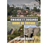 RWANDA ET OUGANDA GUIDE DE VOYAGE 2026