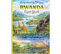 RWANDA Expat Guide: Living, Working, and Belonging in Africa’s Most Disciplined Nation (Living Abroad by Obscyra)