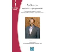 Rwanda face à l'apocalypse de 1994: Contribution aux progrès de la justice et aux efforts de réconciliation du peuple rwandais