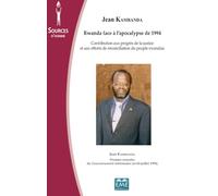 Rwanda face à l'apocalypse de 1994: Contribution aux progrès de la justice et aux efforts de réconciliation du peuple rwandais