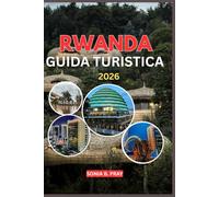 RWANDA GUIDA TURISTICA 2026: Guida turistica del Rwanda 2026: viaggio attraverso la terra delle mille colline: incontri con la fauna selvatica, tesori ... e avventure indimenticabili ti aspettano