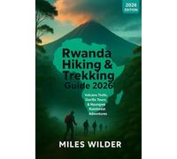 RWANDA HIKING & TREKKING GUIDE 2026: Volcano Trails, Gorilla Tours & Nyungwe Rainforest Adventures (TRAILBLAZERS SERIES)