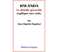 RWANDA : LE DOUBLE GÉNOCIDE POUR LES NULS
