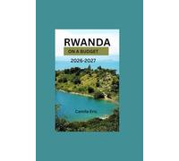 Rwanda on a budget 2026-2027: A Smart Travel Guide for First-Time Visitors Featuring Affordable Safaris, Budget Hotels, Cheap Transport & Local Tips
