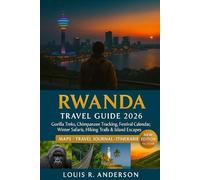 Rwanda Travel Guide 2026: Gorilla Treks, Chimpanzee Tracking, Festival Calendar, Winter Safaris, Hiking Trails & Island Escapes