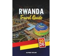 RWANDA TRAVEL GUIDE 2026: Kigali, Volcanoes National Park, Gorilla Trekking, Nyungwe Forest, Lake Kivu & Cultural Tours