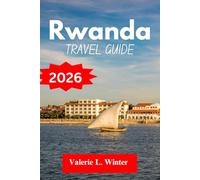 Rwanda TRAVEL GUIDE 2026: Your ultimate companion to exploring top attractions, outdoor adventures, local experience. Discover cities like Huye, Kamembe and more like a native