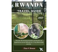 RWANDA TRAVEL GUIDE: Discover 90 Amazing Activities and Bucket-List Experiences Across Rwanda for a Truly Memorable Journey (Ritcher the explorer (ENG))
