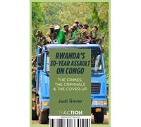 Rwanda's 30-Year Assault on Congo: The Crimes, the Criminals and the Cover-Up (Traction)