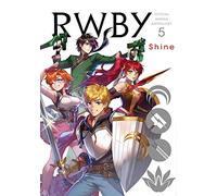 RWBY: Official Manga Anthology, Vol. 5: Shine: Volume 5 (RWBY OFFICIAL MANGA ANTHOLOGY GN)