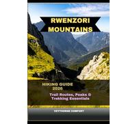 RWENZORI MOUNTAINS HIKING GUIDE 2026: Trail Routes, Peaks & Trekking Essentials
