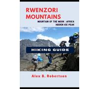 RWENZORI MOUNTAINS HIKING GUIDE: 23 (Epic Hikes of the World)