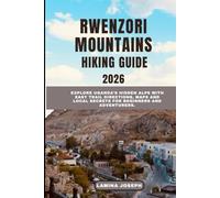 RWENZORI MOUNTAINS HIKING GUIDE2026: Explore Uganda’s Hidden Alps with Easy Trail Directions, Maps and Local Secrets for Beginners and Adventurers (BEYOND THE SUMMIT)