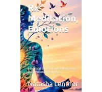 Rx Meditation, Emotions: A Practical Guide to Guided Meditations and Emotional Intelligence