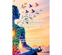 Rx Meditation, Emotions: A Practical Guide to Guided Meditations and Emotional Intelligence