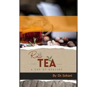 Rx TEA - A Cup of Healing: The Science of Herbal Teas for Inner Balance, Beauty & Longevity