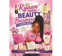 Ryaan Creates a Beauty Business Coloring Book: Dream It. Plan It. Build It. Boss It!