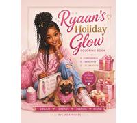 Ryaan’s Holiday Glow: A Holiday Self-Care Coloring & Activity Book for Creativity, Confidence, Kindness & Joy