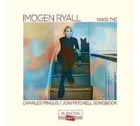 Ryall,Imogen - Imogen Ryall Sings the Charles Mingus/Joni Mitchell Soongbook