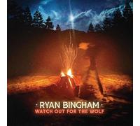 Ryan Bingham - Ryan Bingham - Watch Out For The Wolf