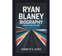 RYAN BLANEY BIOGRAPHY: Legacy In The Fast Lane
