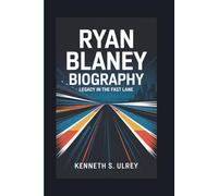 RYAN BLANEY BIOGRAPHY: Legacy In The Fast Lane