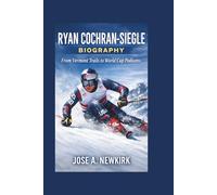 RYAN COCHRAN-SIEGLE BIOGRAPHY: From Vermont Trails to World Cup Podiums
