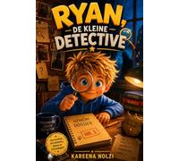 Ryan, de kleine detective: Een grappig detectiveverhaal voor kinderen - leuke activiteiten - Prentenboek 4-8 jaar (Kleine Helden, Grote Avonturen)