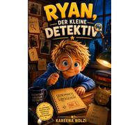 Ryan, der kleine Detektiv: Spannendes Mitmachbuch mit Detektivgeschichte, Rätseln und Spielen für Kinder von 4 bis 8 Jahren (Kleine Helden - Große Abenteuer)