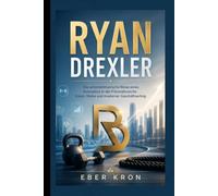 RYAN DREXLER: Die unternehmerische Reise eines Innovators in der Fitnessbranche: Vision, Risiko und moderner Geschäftserfolg