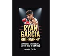 RYAN GARCIA BIOGRAPHY: Knockouts, Controversy, and the Road to Greatness