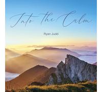 Ryan Judd - Into the Calm - Calming Guitar Music For Relaxation, Meditation and Sleep