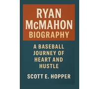 RYAN MCMAHON BIOGRAPHY: A Baseball Journey of Heart and Hustle