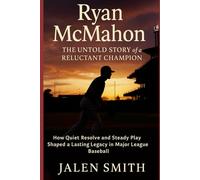 RYAN MCMAHON: The Untold Story of a Reluctant Champion: How Quiet Resolve and Steady Play Shaped a Lasting Legacy in Major League Baseball