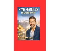 Ryan Reynolds Biography: From Comedy Star to Hollywood Icon: Discover the Journey of the Charismatic Actor Who Won Hearts On and Off Screen