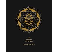 Ryan, Robert - The Inborn Absolute: The Artwork of Robert Ryan