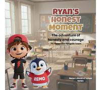 Ryan’s Honest Moment: The adventure of honesty and courage (Remo’s World of Values Series)