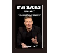 Ryan Seacrest Biography: The Life, Ambition, And Drive of America’s Ultimate Host and Media Powerhouse