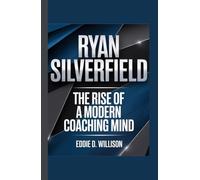 RYAN SILVERFIELD: The Rise of a Modern Coaching Mind