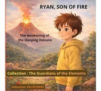 Ryan, Son of Fire: The Awakening of the Sleeping Volcano (The Guardians of the Elements)