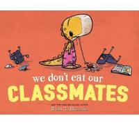 We Don't Eat Our Classmates: A Penelope Rex Book