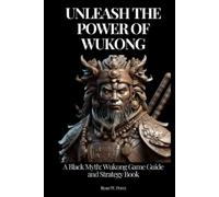 Ryan W. Perez UNLEASH THE POWER OF WUKONG: A Black Myth: Wukong Ga (Tapa blanda)
