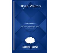 Ryan Walters: Ryan Walters: Navigating Faith, Politics, and Public Schools
