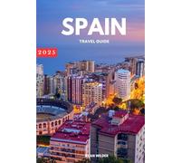 Ryan Wilder Travel Guide to Spain: From Barcelona to Seville, Unmissable Sights, Local Tips & Money-Saving Hacks