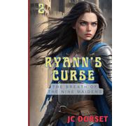 Ryann's Curse: 2 (The Breath Of The Nine Maidens)