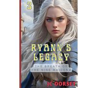 Ryann's Legacy: 3 (The Breath Of The Nine Maidens)