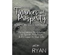 Ryan's Finances and Prosperity Scripture Declarations: Personalized Scriptures to Speak Provision & Increase in Your Life (Ryan's Personalized Scripture Set)
