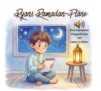 Ryans Ramadan Pläne: Eine Islamische Interaktive Ramadan Geschichte für Muslimische Kinder zum Hören & Lernen & Lesen Kindergeschichte in Silben - Ramadan Bücher für Kinder