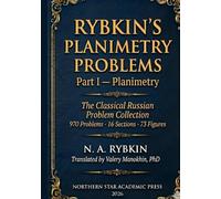 Rybkin’s Collection of Problems in Geometry, Part I: Planimetry: The classical Russian problem collection - first complete English translation (Russian Math Books)